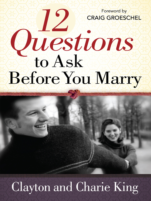 Title details for 12 Questions to Ask Before You Marry by Clayton King - Available